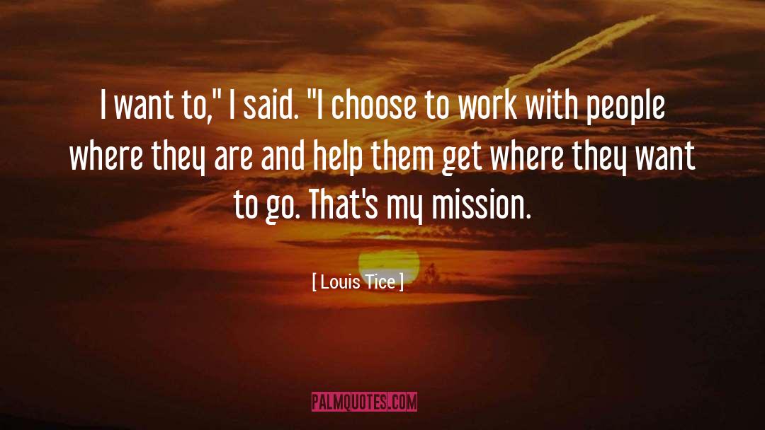 Louis Tice Quotes: I want to,