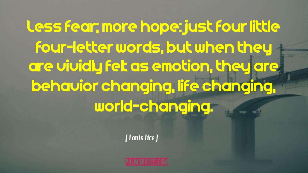 Louis Tice Quotes: Less fear; more hope: just