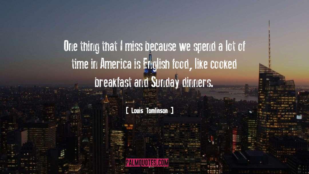 Louis Tomlinson Quotes: One thing that I miss