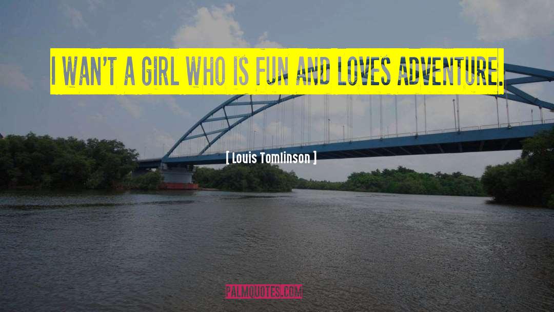 Louis Tomlinson Quotes: I wan't a girl who