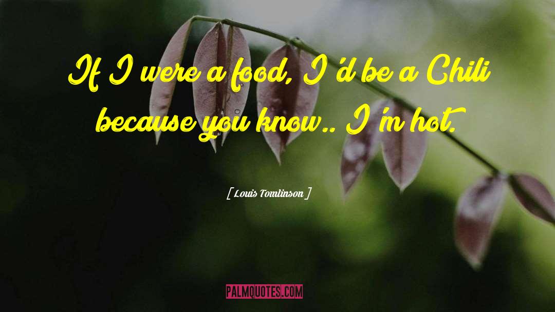 Louis Tomlinson Quotes: If I were a food,