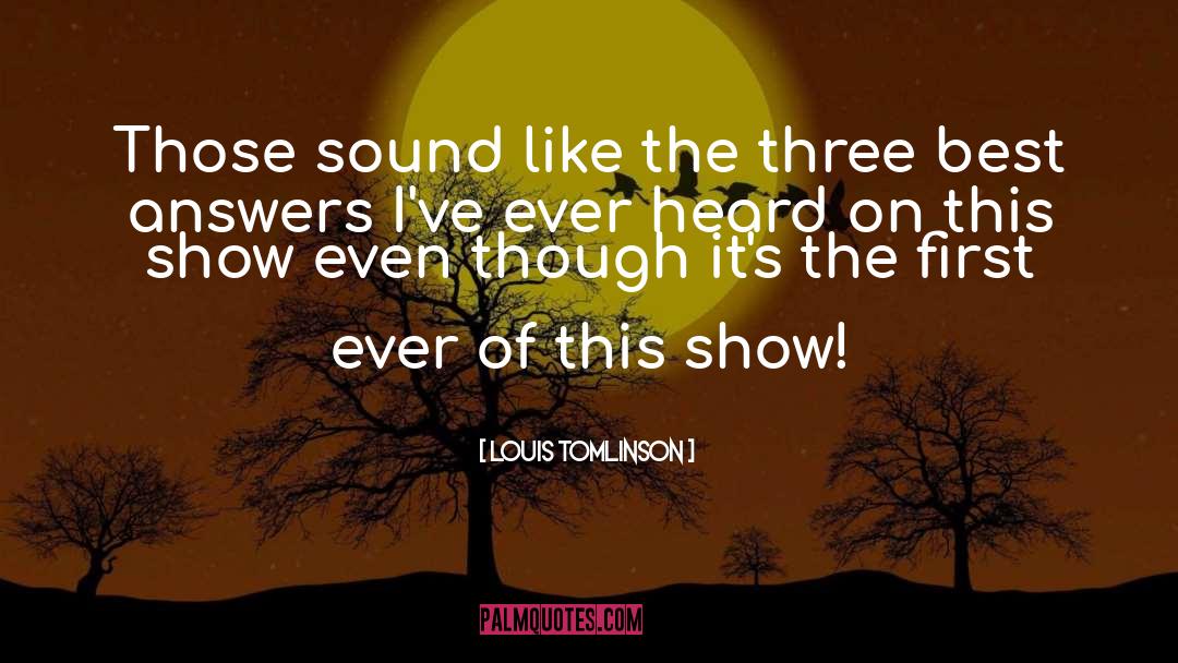 Louis Tomlinson Quotes: Those sound like the three