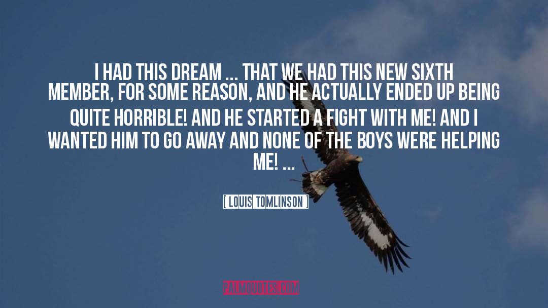Louis Tomlinson Quotes: I had this dream ...