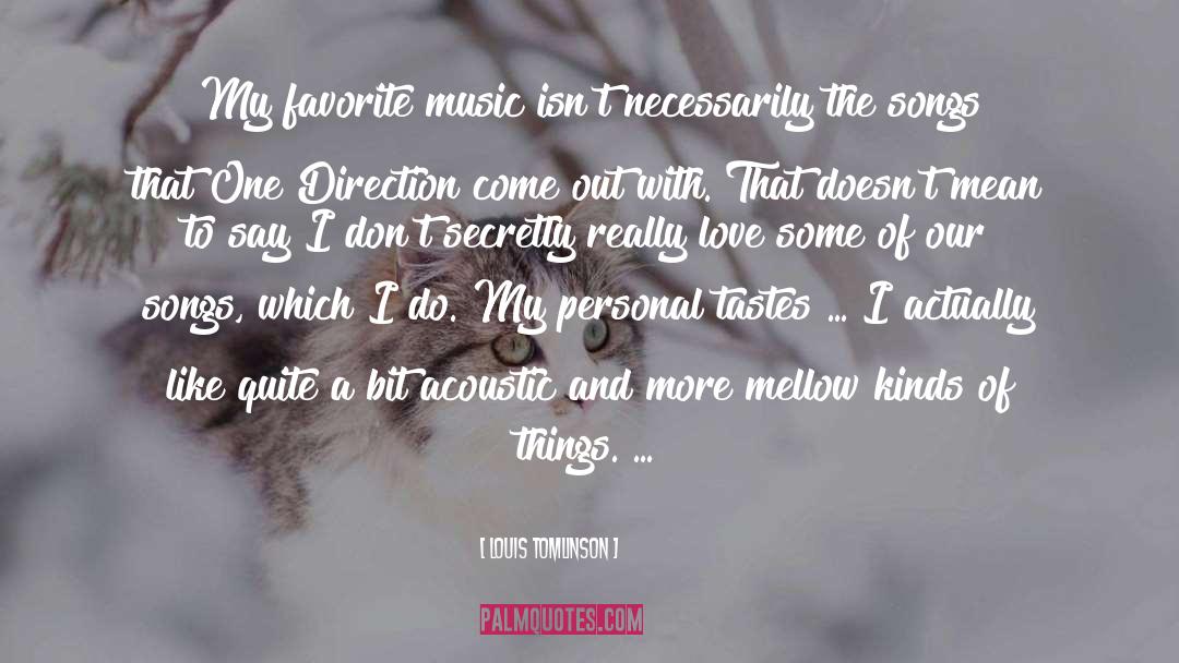 Louis Tomlinson Quotes: My favorite music isn't necessarily