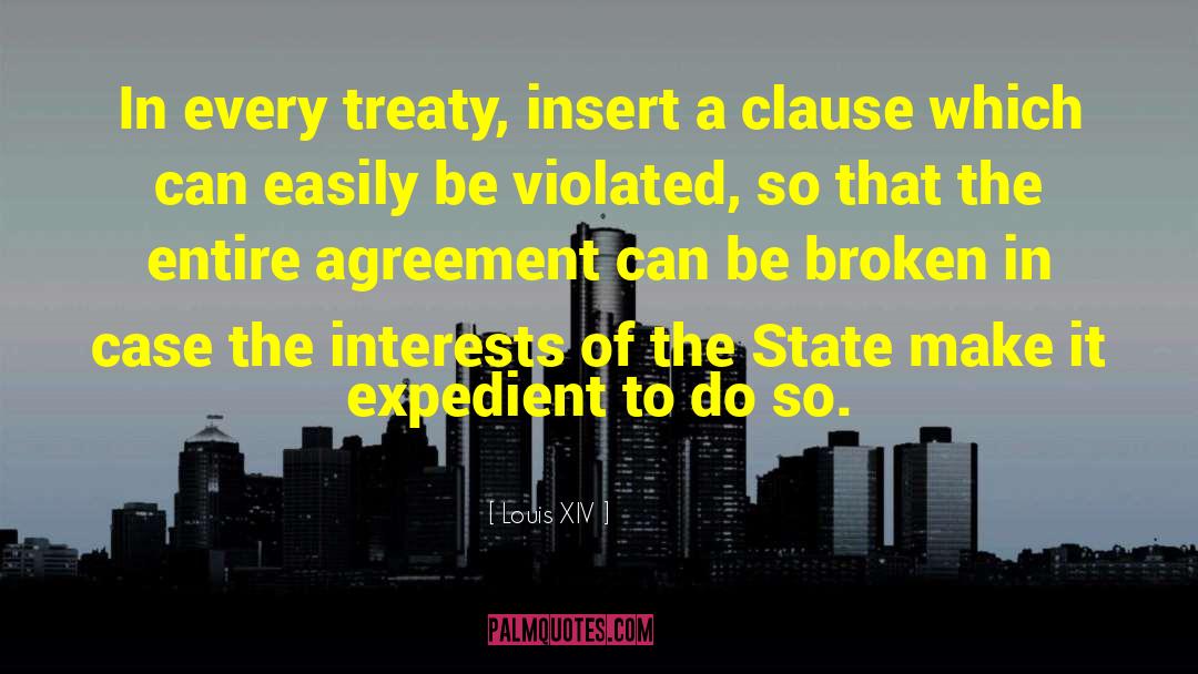 Louis XIV Quotes: In every treaty, insert a