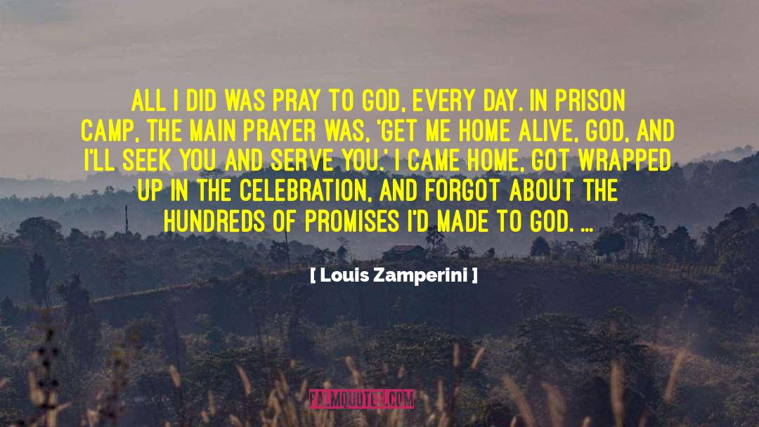 Louis Zamperini Quotes: All I did was pray