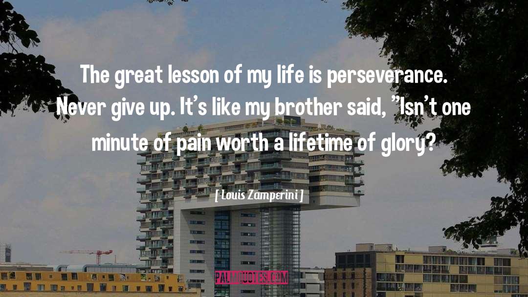 Louis Zamperini Quotes: The great lesson of my