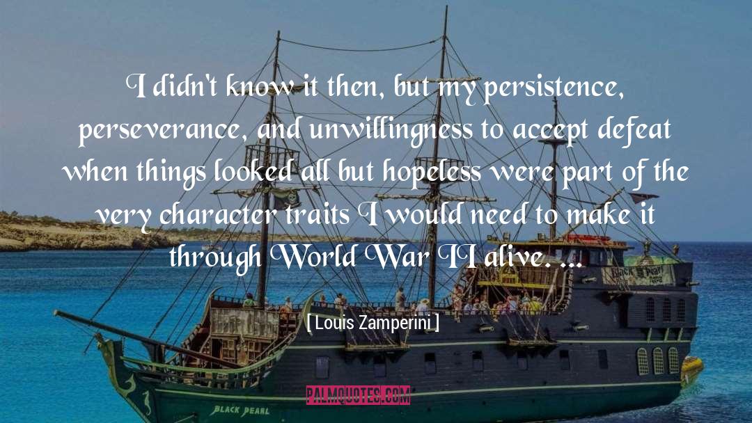 Louis Zamperini Quotes: I didn't know it then,