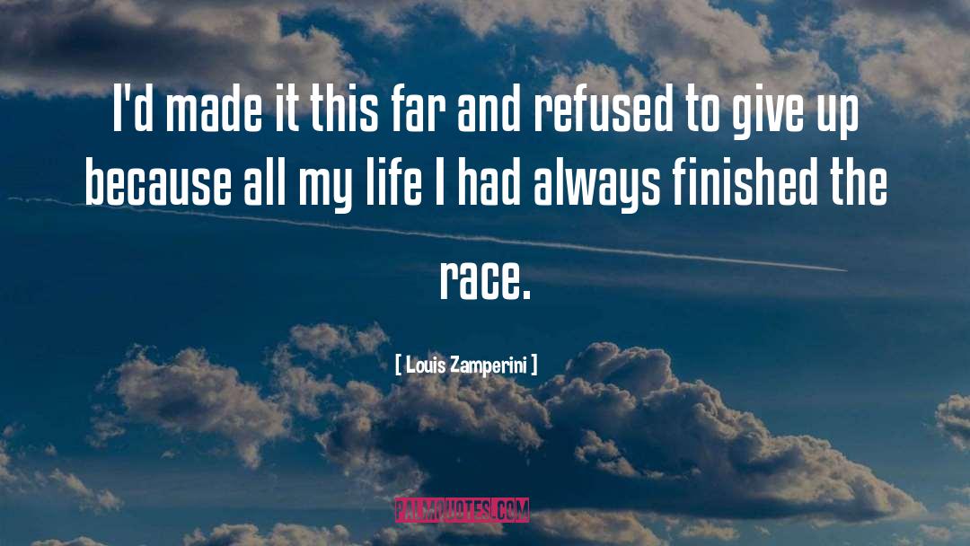 Louis Zamperini Quotes: I'd made it this far