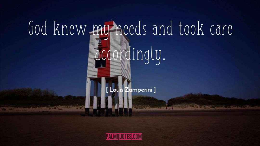 Louis Zamperini Quotes: God knew my needs and