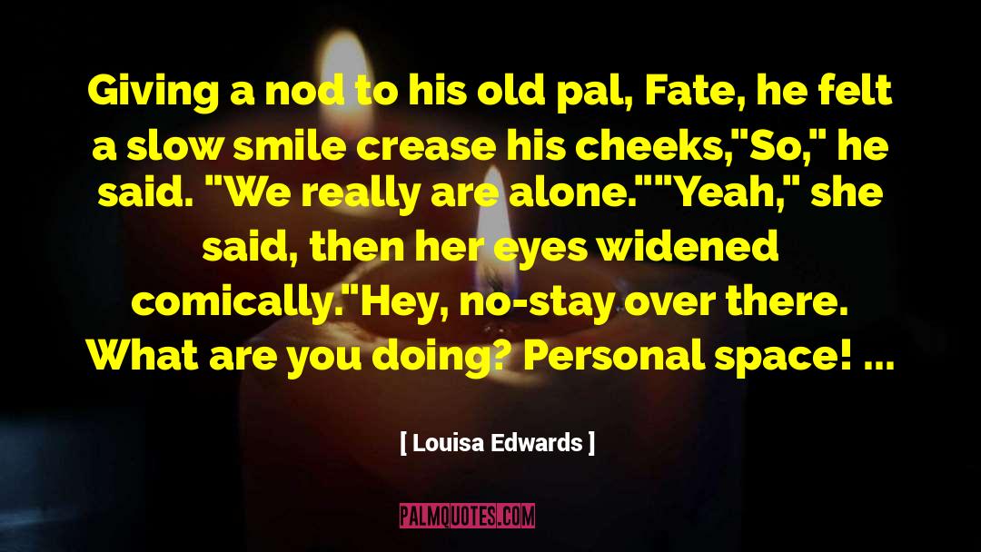 Louisa Edwards Quotes: Giving a nod to his