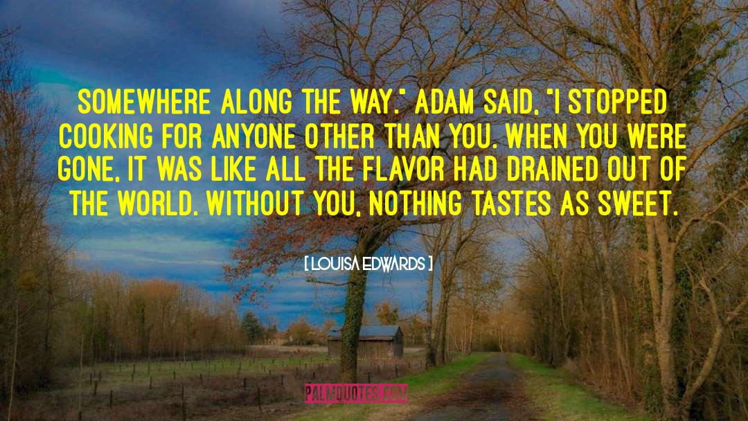 Louisa Edwards Quotes: Somewhere along the way.
