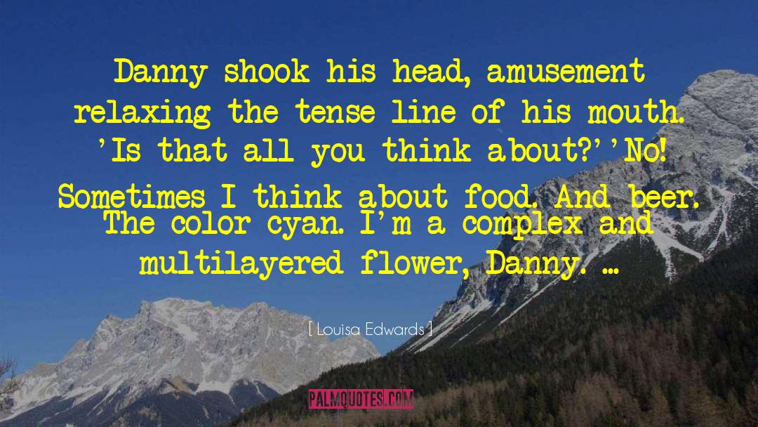 Louisa Edwards Quotes: Danny shook his head, amusement
