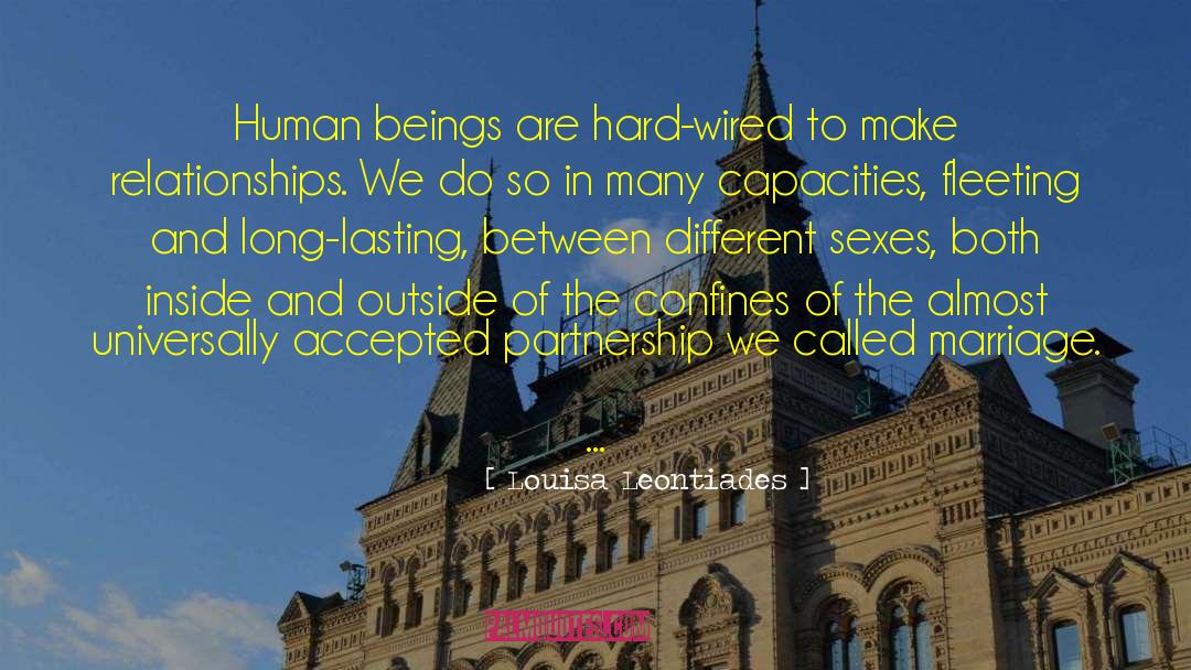 Louisa Leontiades Quotes: Human beings are hard-wired to