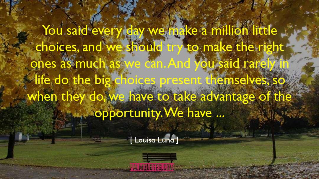 Louisa Luna Quotes: You said every day we