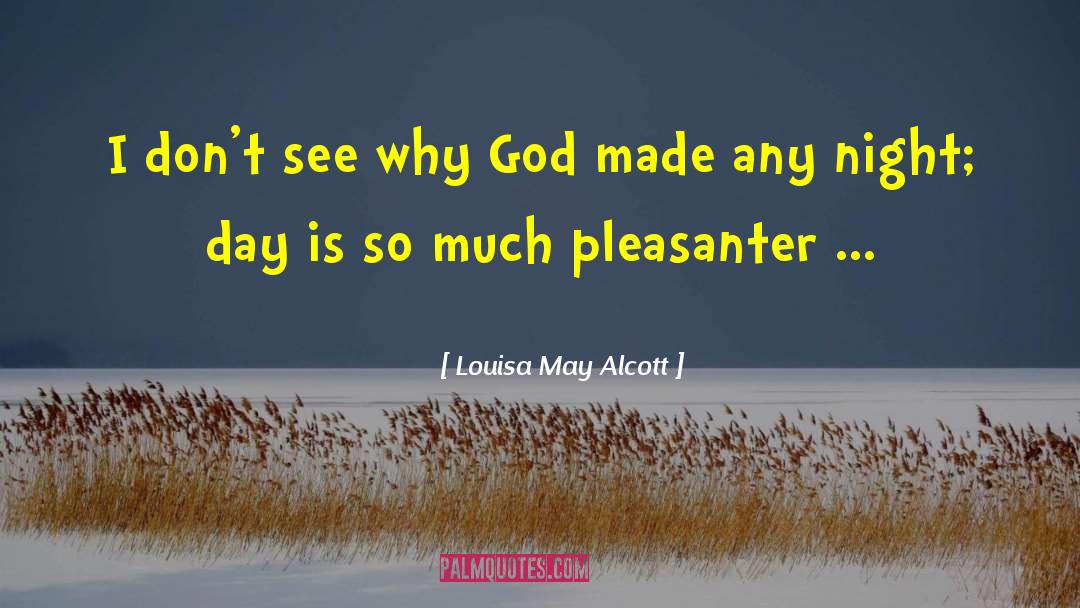 Louisa May Alcott Quotes: I don't see why God