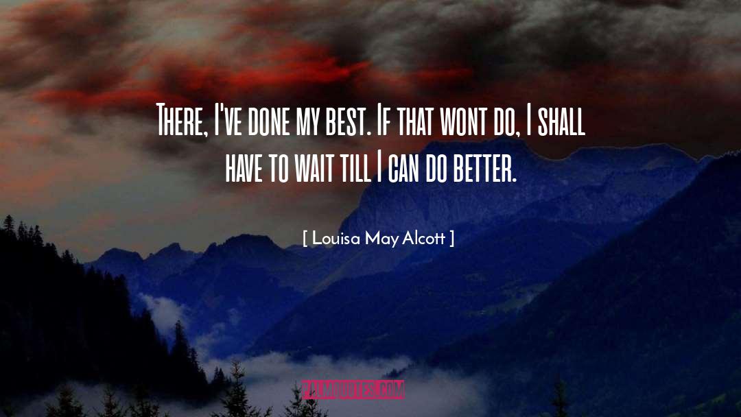Louisa May Alcott Quotes: There, I've done my best.