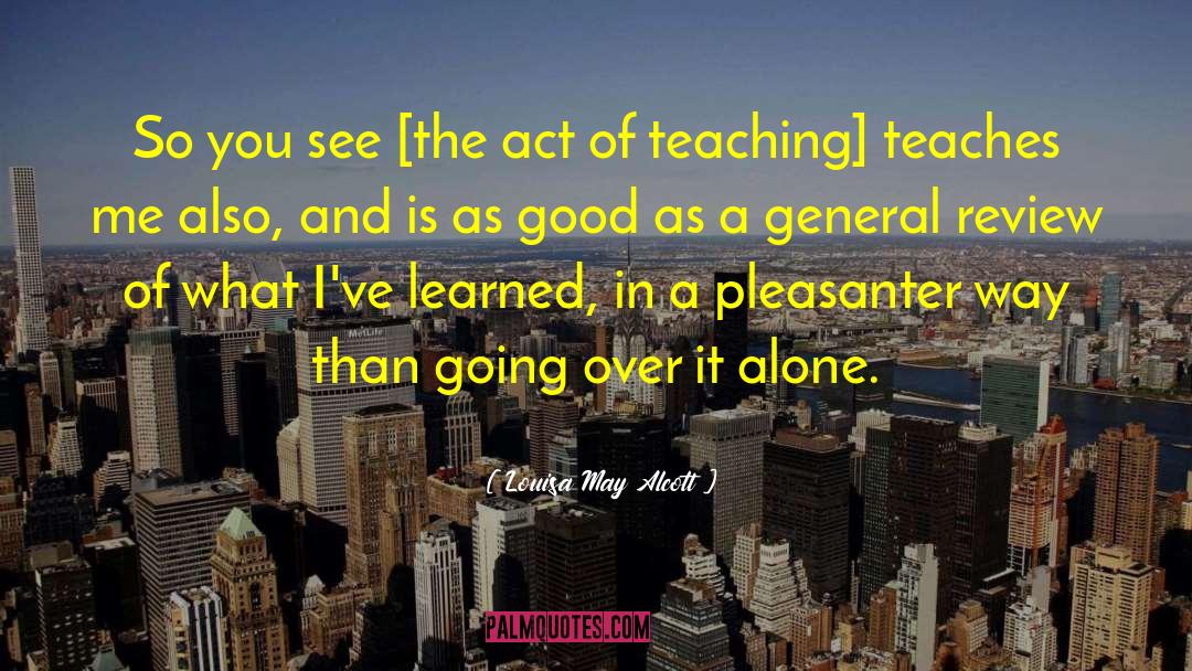 Louisa May Alcott Quotes: So you see [the act