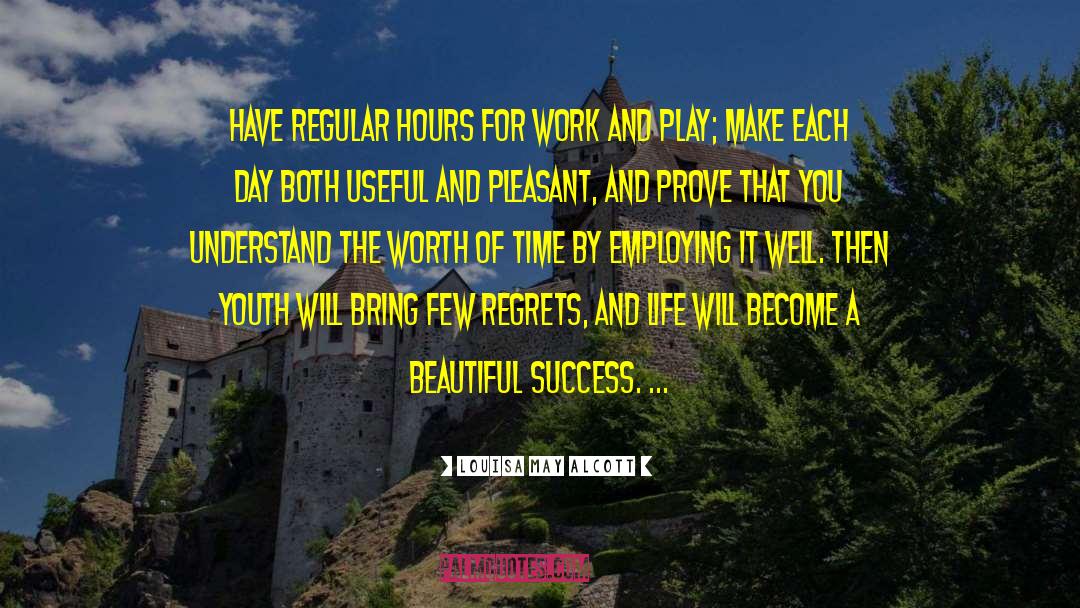 Louisa May Alcott Quotes: Have regular hours for work