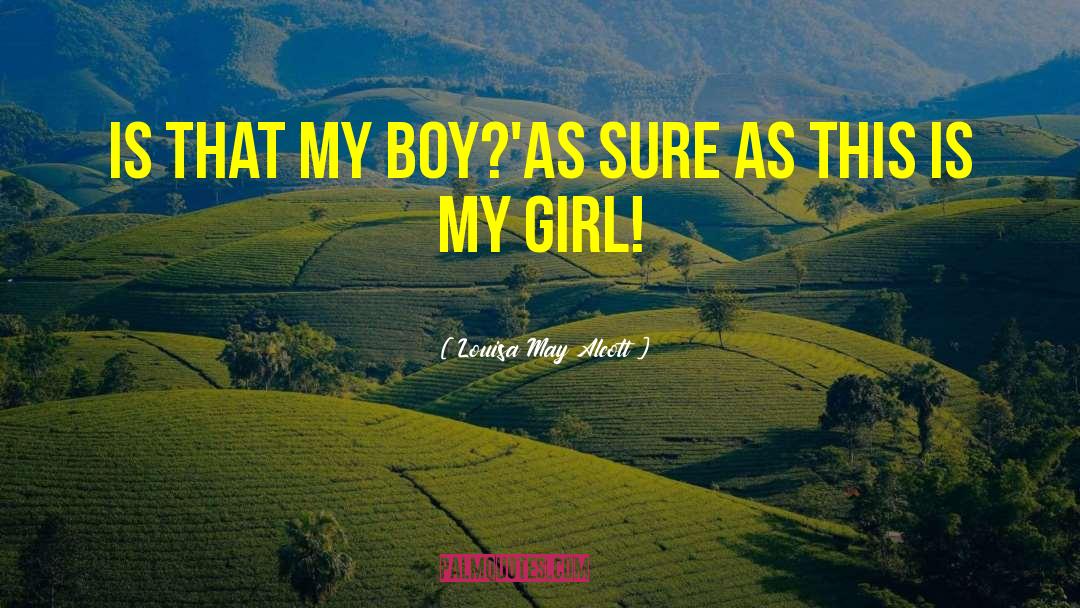 Louisa May Alcott Quotes: Is that my boy?'<br />As