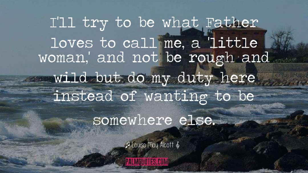 Louisa May Alcott Quotes: I'll try to be what