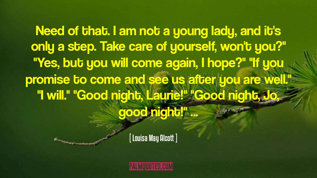 Louisa May Alcott Quotes: Need of that. I am