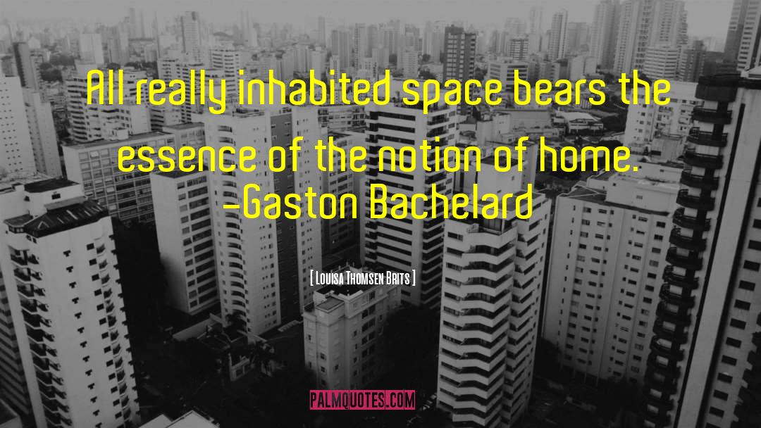 Louisa Thomsen Brits Quotes: All really inhabited space bears