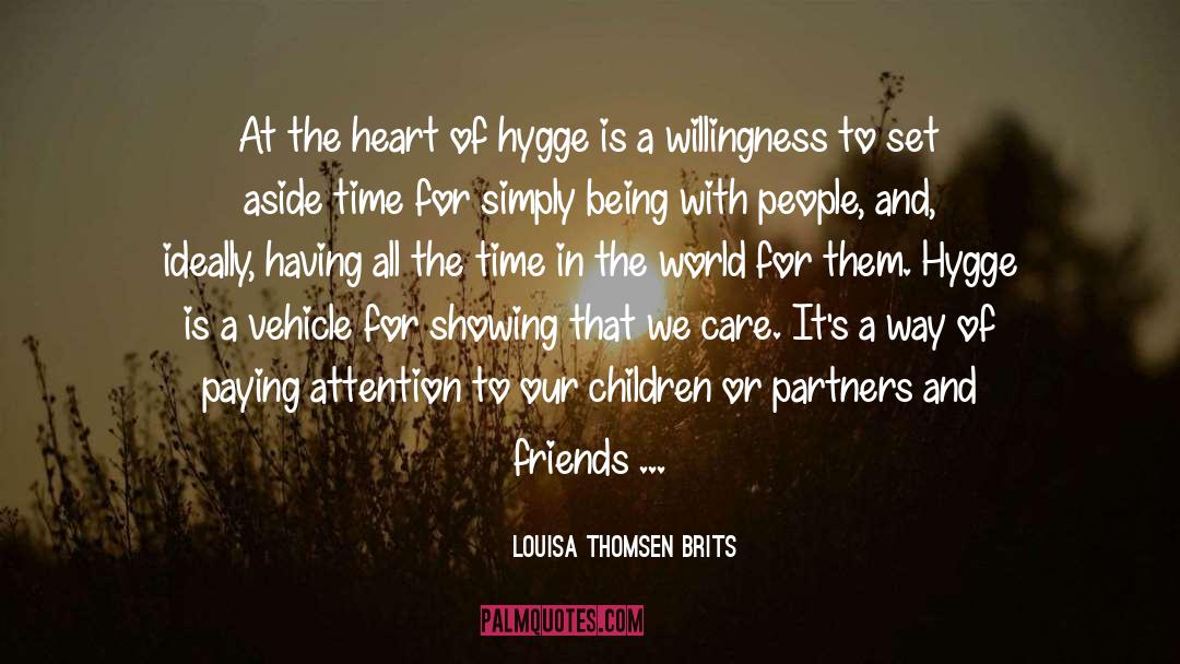 Louisa Thomsen Brits Quotes: At the heart of hygge