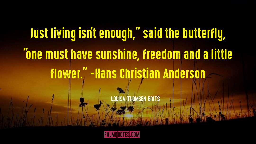 Louisa Thomsen Brits Quotes: Just living isn't enough,