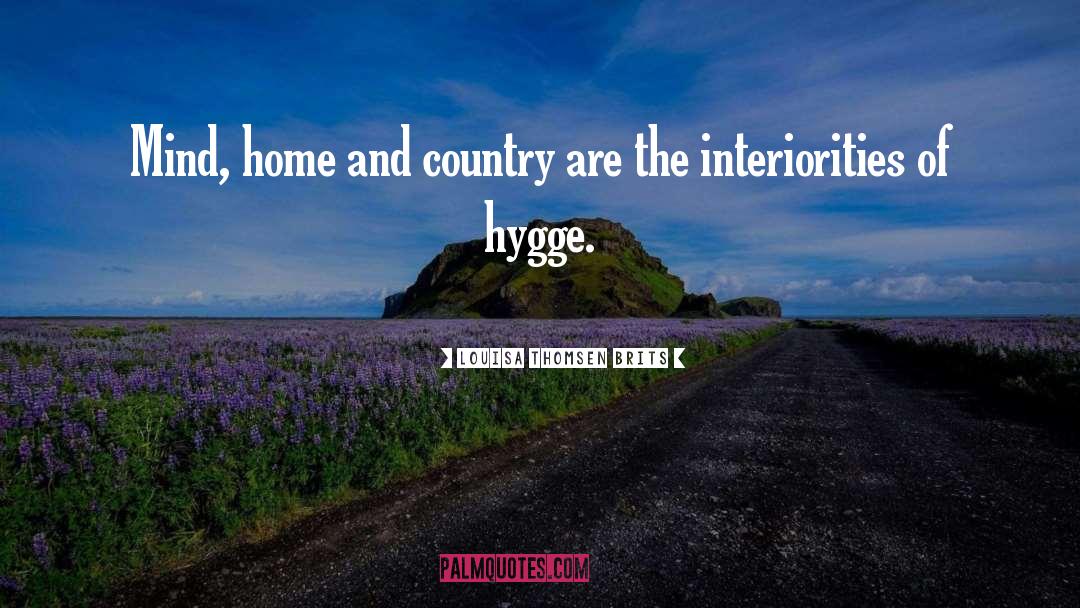 Louisa Thomsen Brits Quotes: Mind, home and country are