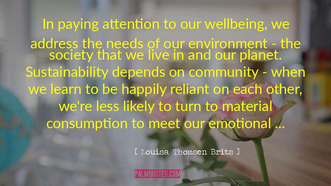 Louisa Thomsen Brits Quotes: In paying attention to our