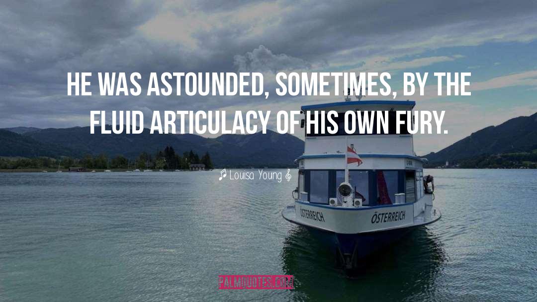 Louisa Young Quotes: He was astounded, sometimes, by