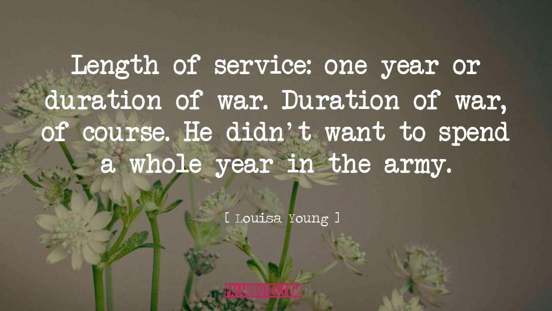 Louisa Young Quotes: Length of service: one year