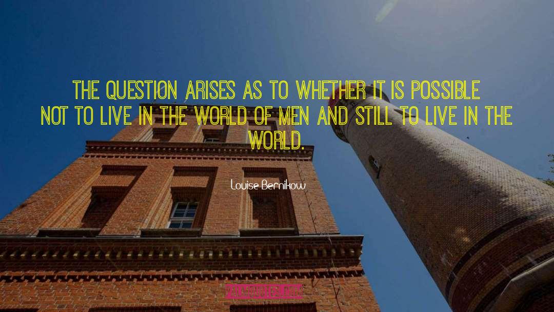 Louise Bernikow Quotes: The question arises as to