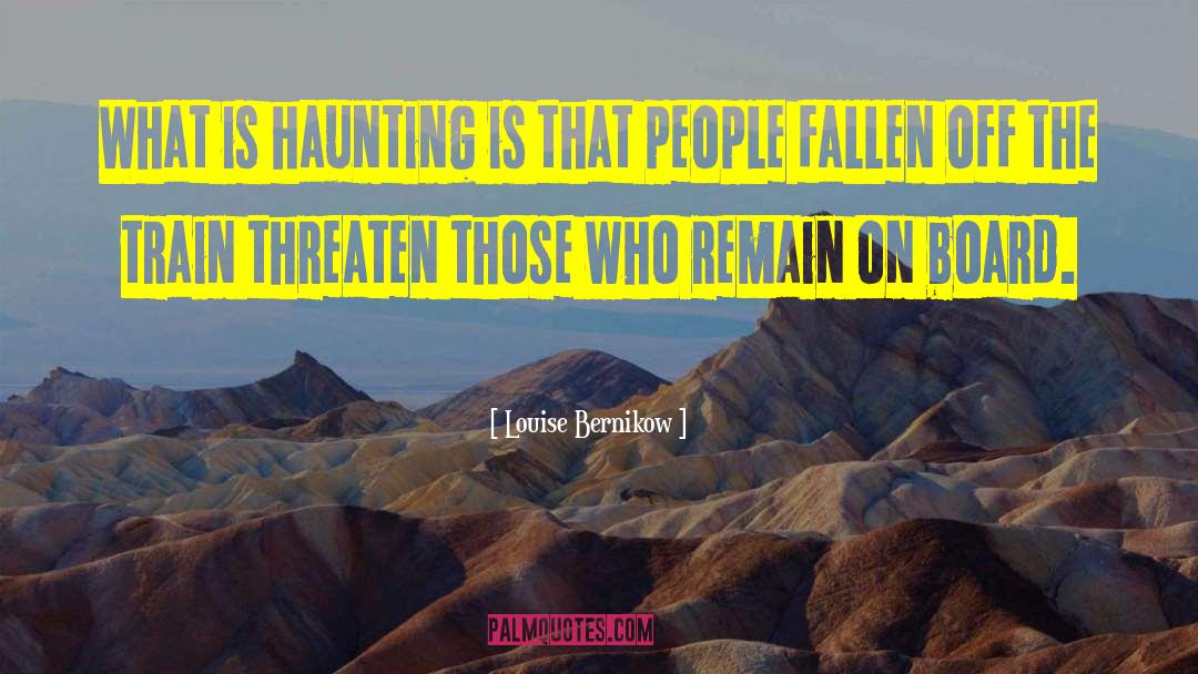 Louise Bernikow Quotes: What is haunting is that