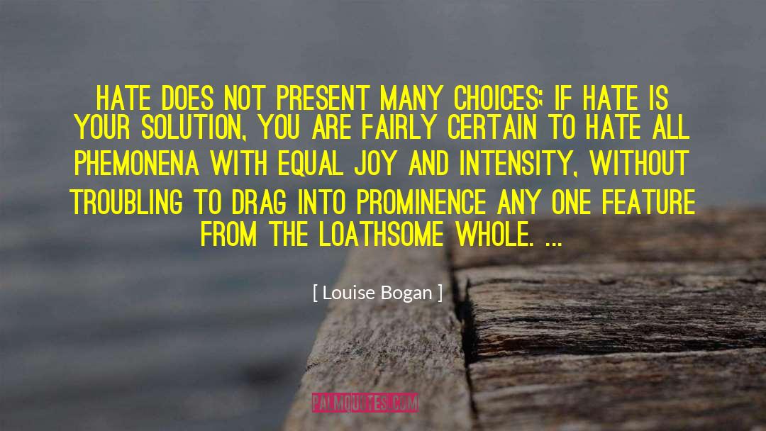 Louise Bogan Quotes: Hate does not present many