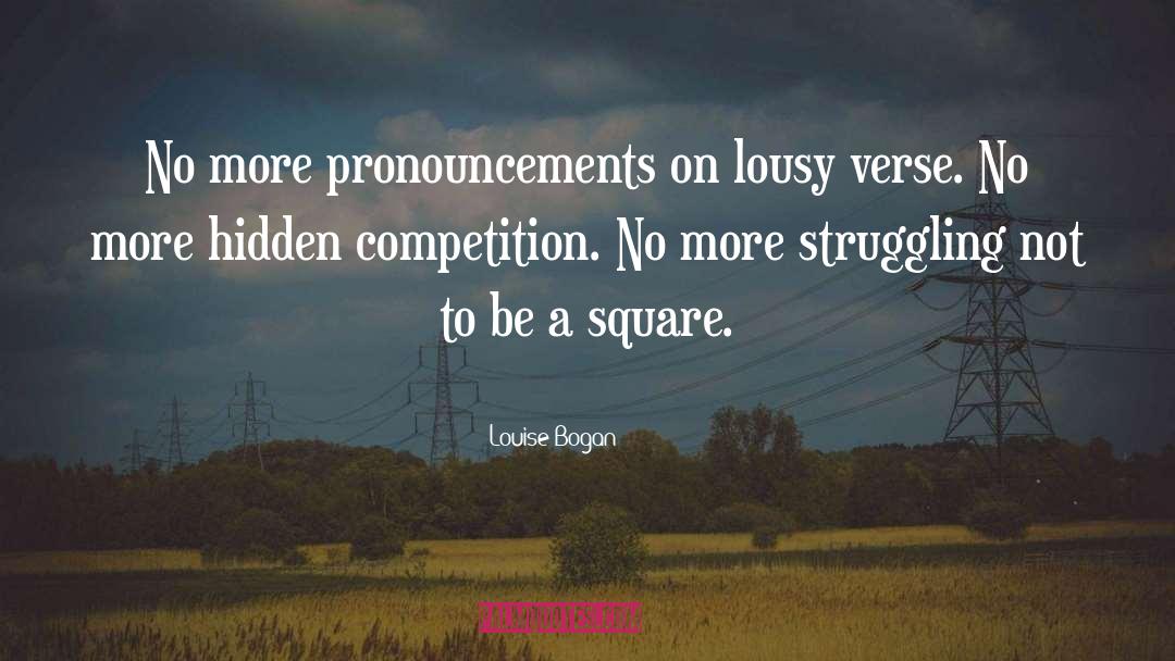 Louise Bogan Quotes: No more pronouncements on lousy
