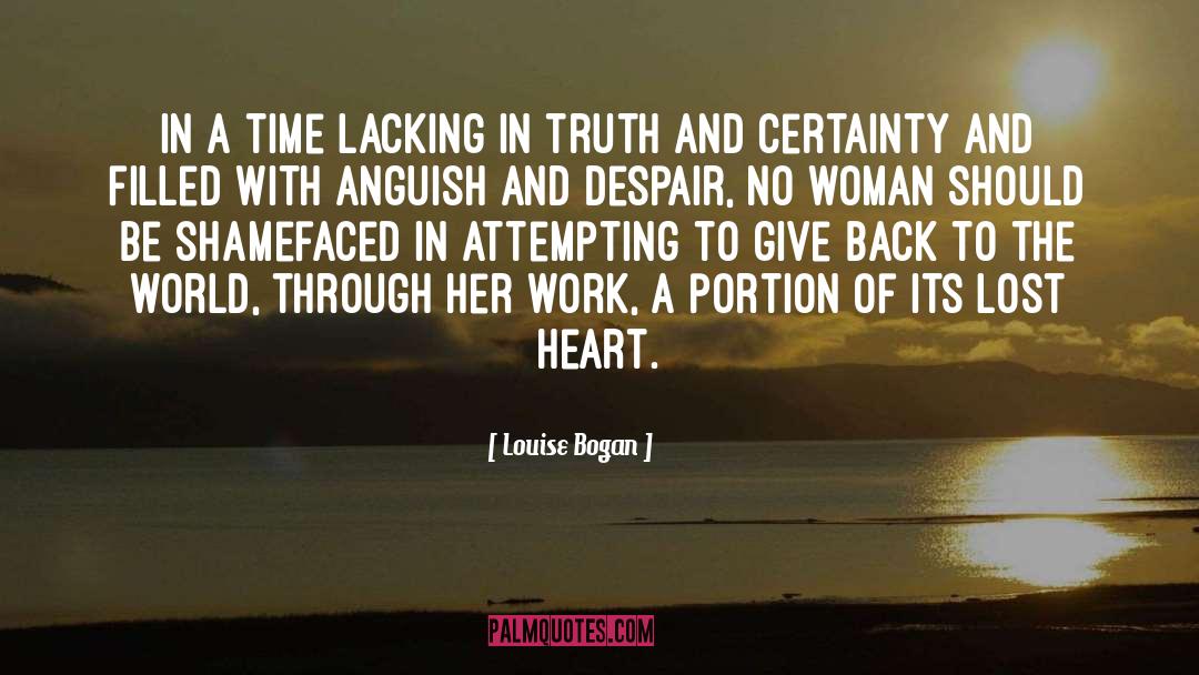 Louise Bogan Quotes: In a time lacking in