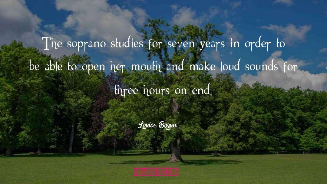 Louise Bogan Quotes: The soprano studies for seven