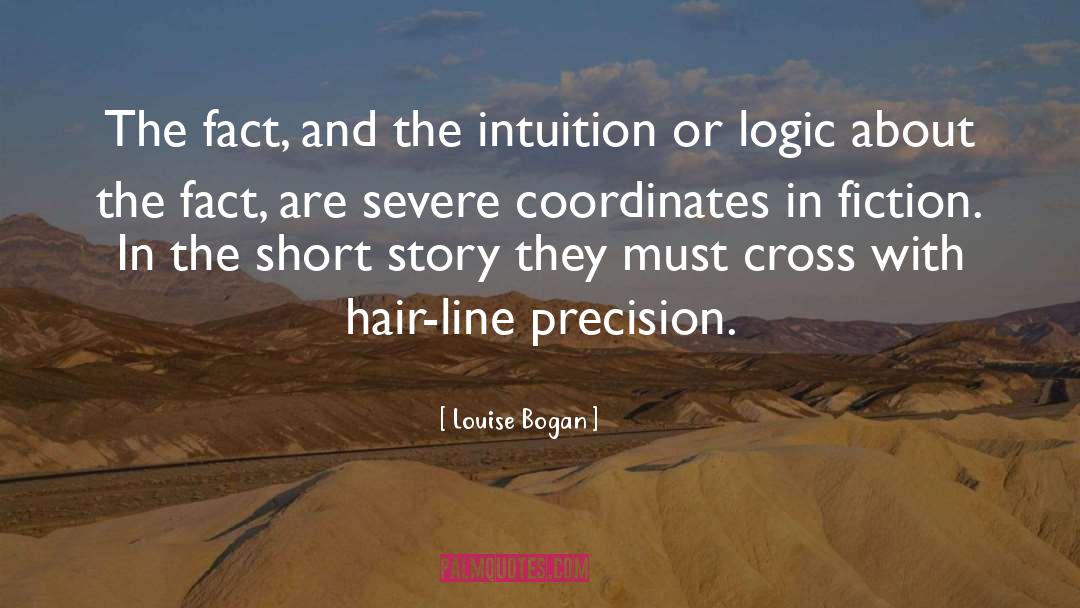 Louise Bogan Quotes: The fact, and the intuition