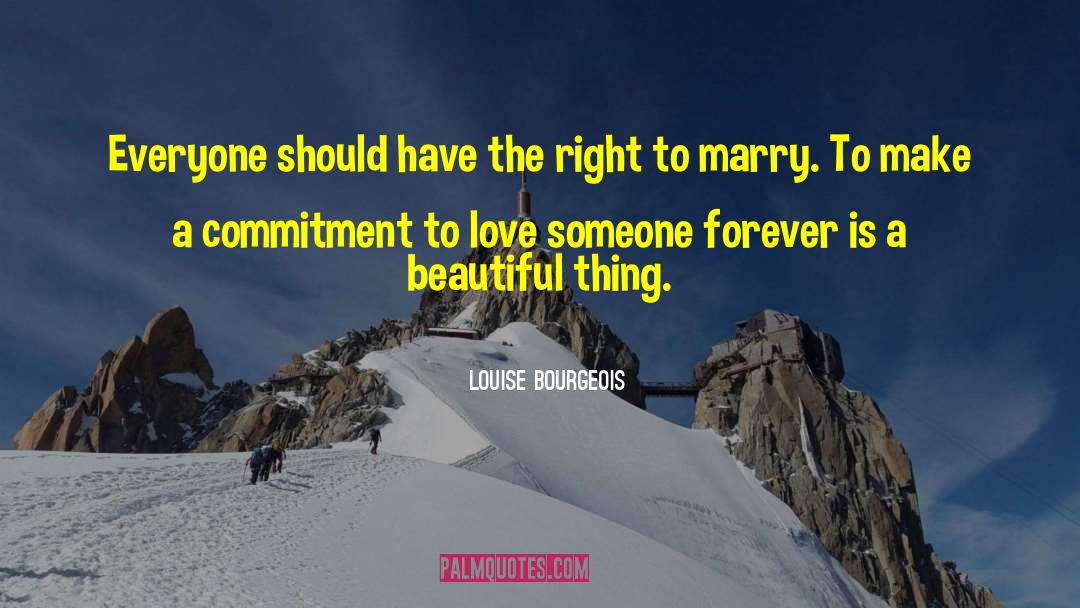 Louise Bourgeois Quotes: Everyone should have the right