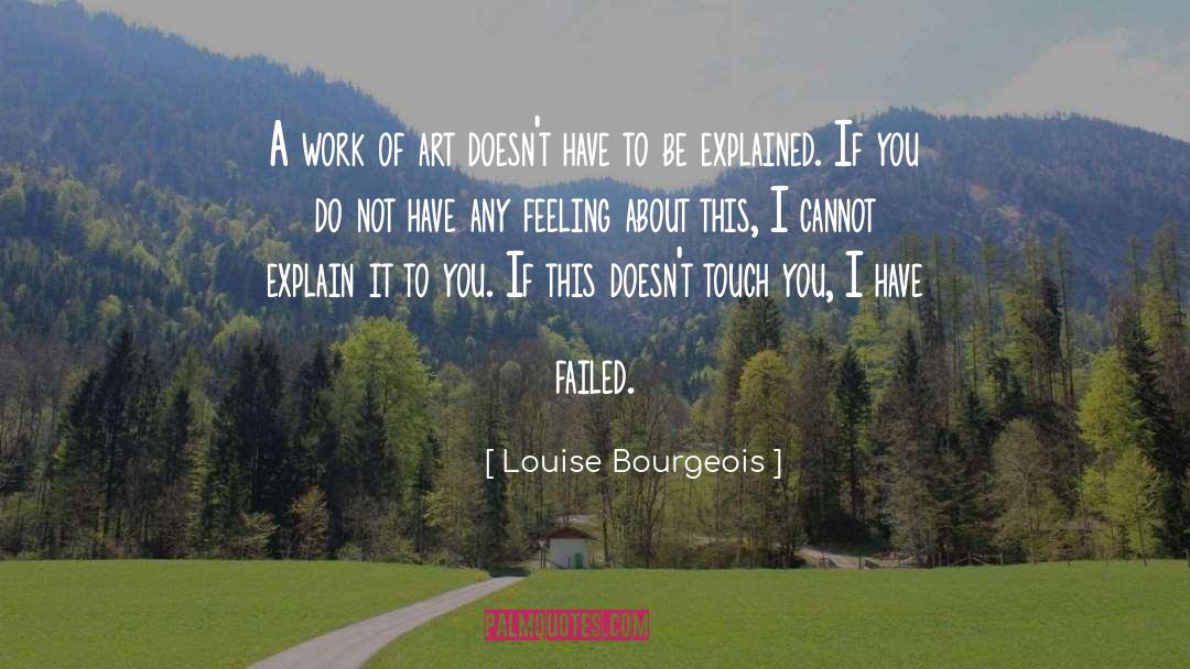 Louise Bourgeois Quotes: A work of art doesn't