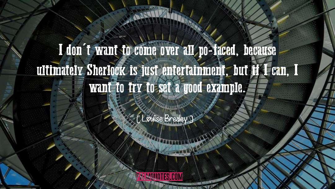 Louise Brealey Quotes: I don't want to come