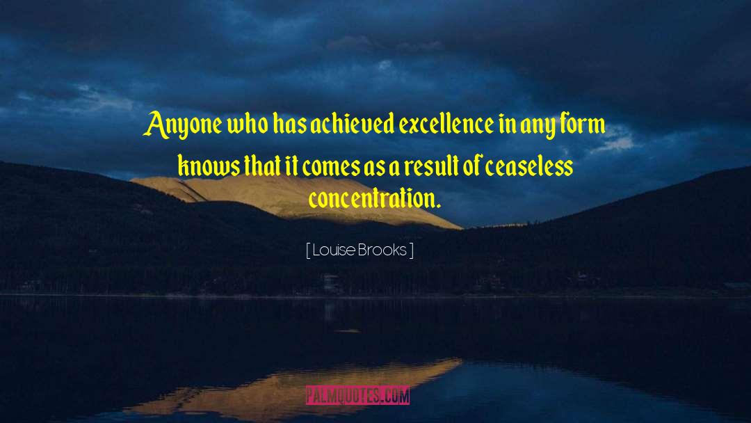 Louise Brooks Quotes: Anyone who has achieved excellence