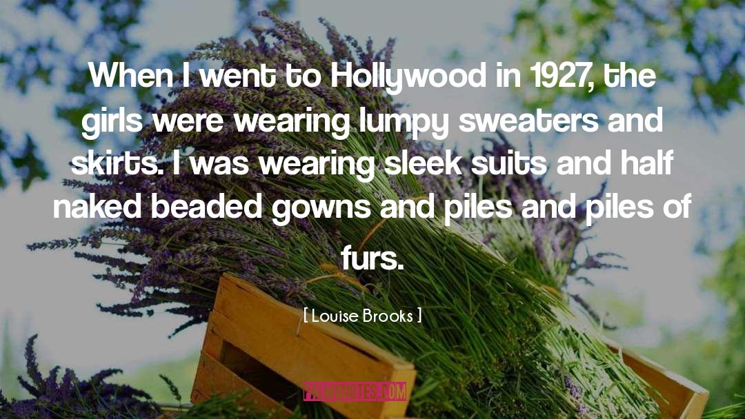 Louise Brooks Quotes: When I went to Hollywood