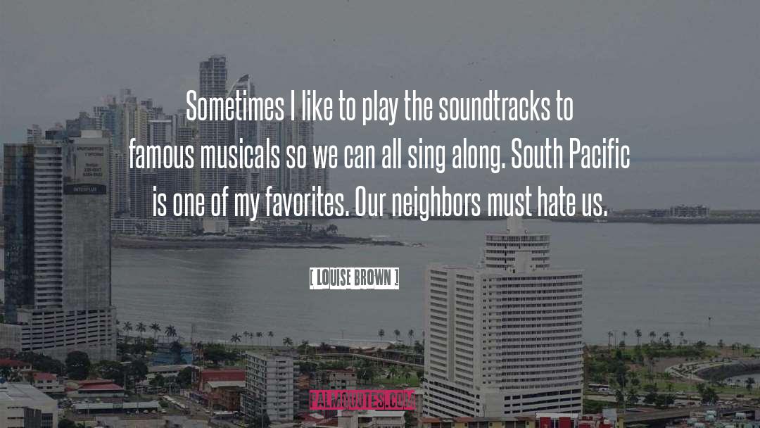 Louise Brown Quotes: Sometimes I like to play