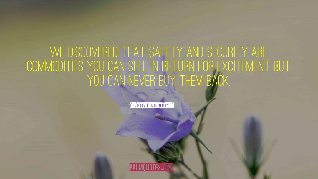 Louise Doughty Quotes: We discovered that safety and