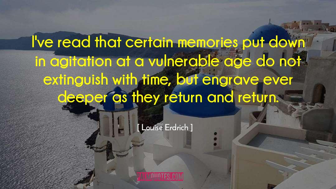 Louise Erdrich Quotes: I've read that certain memories