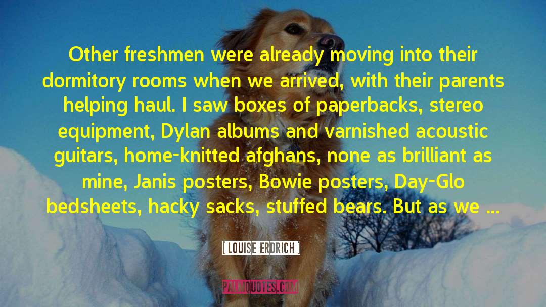 Louise Erdrich Quotes: Other freshmen were already moving