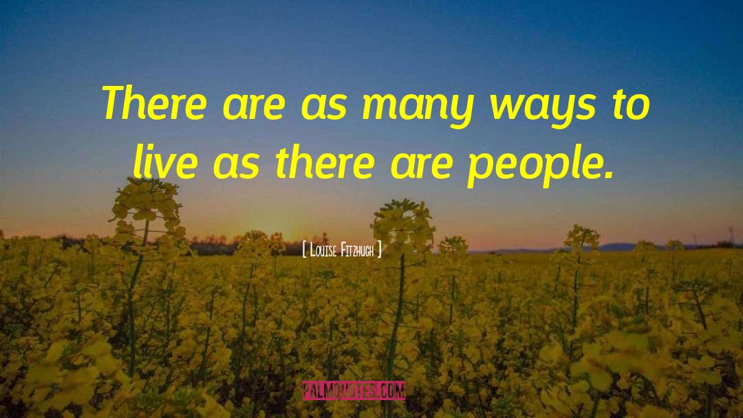 Louise Fitzhugh Quotes: There are as many ways